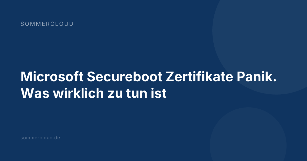 Microsoft Secureboot Zertifikate Panik. Was wirklich zu tun ist